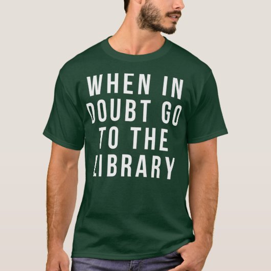 funny librarian apparel  when in doubt go to the T-Shirt (Vorderseite)