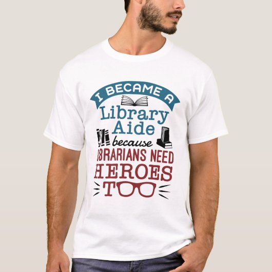 Funny Library Aide Assistant Helden Sprichwort T-Shirt (Vorderseite)