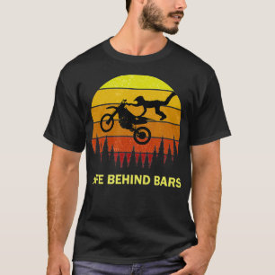 Funny Life Behind Bars Motocross Dirtbike Zitat T-Shirt