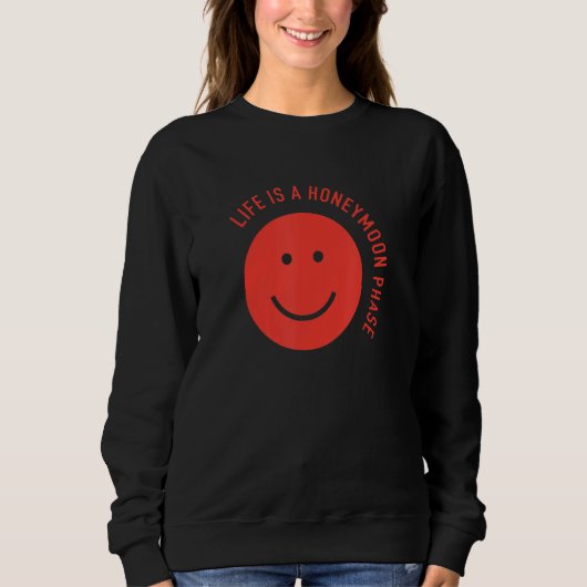 Funny Life is a honeymoon phase Sweatshirt (Vorderseite)