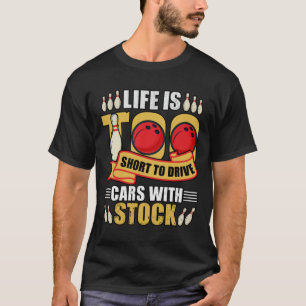 Funny Life ist Autos mit Stock Bowling T-Shirt