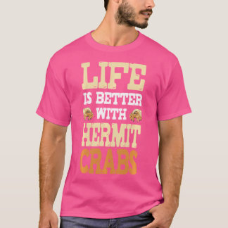 Funny Life ist besser mit Hermit Crabs - Hermit Cr T-Shirt