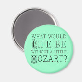 Funny Life ohne Mozart Music - Geschenk T-Shirt Magnet (Vorderseite/Rückseite)