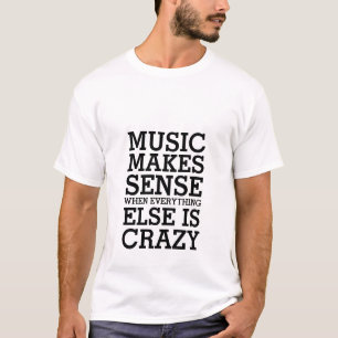 Funny Life Quote T - Shirt Music macht Sinn