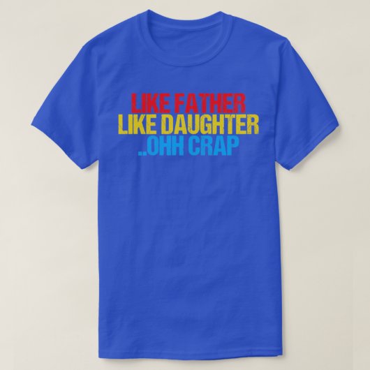 Funny like Father like Daughter Ohh Crap Phantasti T-Shirt (Design vorne)