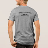 Funny Limited Edition Sarcastic Quote T-Shirt Tri-Blend Shirt (Rückseite)