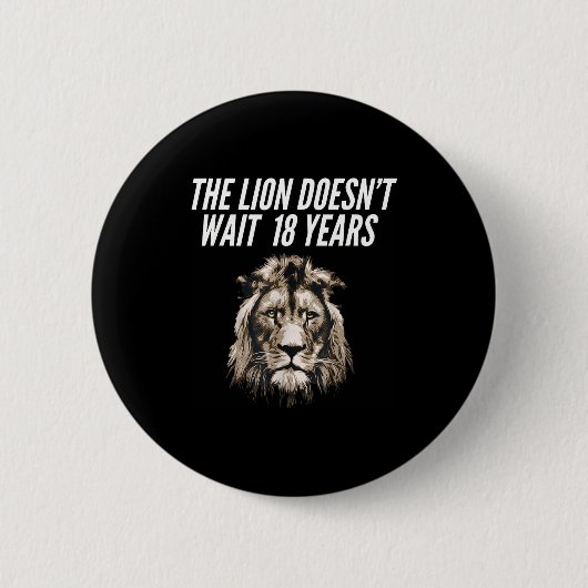 Funny Lion Meme The Lion Doesn't Wait 18 Years Gen Button (Vorderseite)