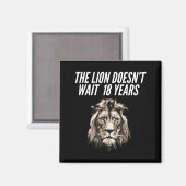Funny Lion Meme The Lion Doesn't Wait 18 Years Gen Magnet (Vorderseite/Rückseite)