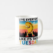 Funny Live Everyday Like Its Taco-Tuesday National Kaffeetasse (VorderseiteRechts)