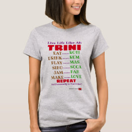 Funny Live Life like ah Trini Typografy T-Shirt