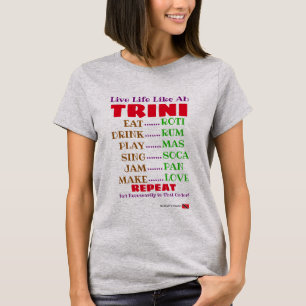 Funny Live Life like ah Trini Typografy T-Shirt