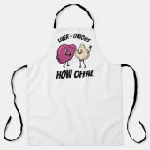 Funny Liver + Onions How Offal Food Jokes Schürze (Vorderseite)