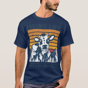 Funny Living Life Heifer ich wünschte, eine Heifer T-Shirt