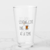 Funny Living Life One Biere with a Time Pint Glas (Rückseite)
