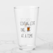 Funny Living Life One Biere with a Time Pint Glas (Vorderseite)
