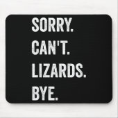 Funny Lizard Sorry can't Lizards by Reptile Pet L Mousepad (Vorne)