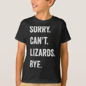 Funny Lizard Sorry can't Lizards by Reptile Pet L T-Shirt (Vorderseite)