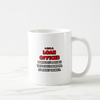 Funny Loan Officer .. Sehr unwahrscheinlich Kaffeetasse