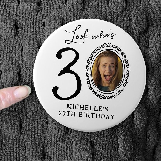 Funny Look Who's 30! Photo 30th Birthday Button