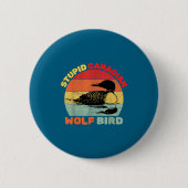 Funny Loon Bird Humor Stud Canadian Wolf Bird Button (Vorderseite)