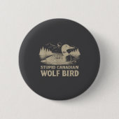 Funny Loon Bird, Stud Canadian Wolf Bird Humor Quo Button (Vorderseite)