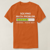 Funny Löse Math Problem Bitte warten Loading Shi T-Shirt (Design vorne)