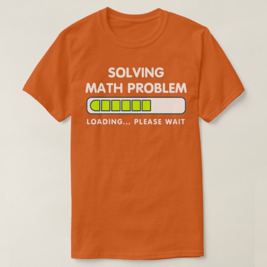 Funny Löse Math Problem Bitte warten Loading Shi T-Shirt (Design vorne)