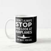 Funny Lot I Don't Always Stop And Look At Airplane Kaffeetasse (Links)