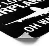 Funny Lot I Don't Always Stop And Look At Airplane Poster (Ecke)