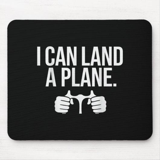 Funny Lot Saying I Can Land A Plane Aviation  Mousepad (Vorne)