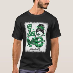 Funny Love Messy Bun Teacher Life St Patricks Day T-Shirt