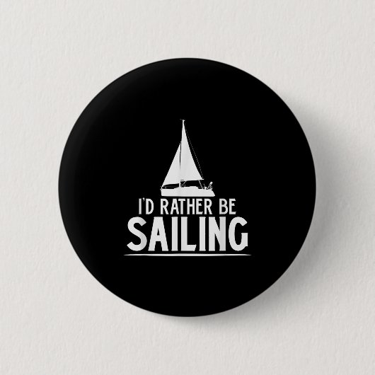Funny Love Sailing Quote Gift, I'd Rather Be Saili Button (Vorderseite)