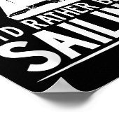 Funny Love Sailing Quote Gift, I'd Rather Be Saili Poster (Ecke)