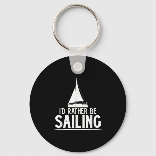 Funny Love Sailing Quote Gift, I'd Rather Be Saili Schlüsselanhänger (Vorderseite)