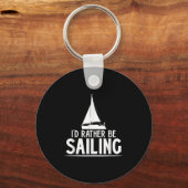 Funny Love Sailing Quote Gift, I'd Rather Be Saili Schlüsselanhänger (Vorderseite)