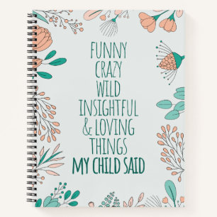 Funny Loving Dinge, sagte mein Kind florales Noteb Notizblock