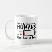 Funny Low Bar Coffee Tasse - "Lasst uns besser sei (Links)