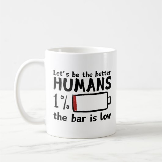 Funny Low Bar Coffee Tasse - "Lasst uns besser sei (Links)
