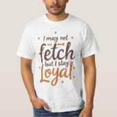 Funny Loyal Dog Quote Saying Cute Canine Art T-Shirt (Vorderseite)