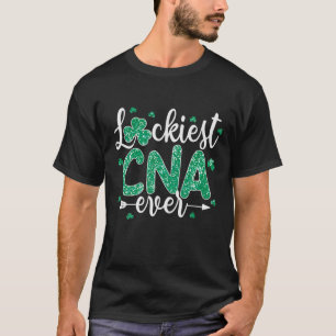 Funny Luckiest CNA Nurse Ever St Patrick's Day Sha T-Shirt