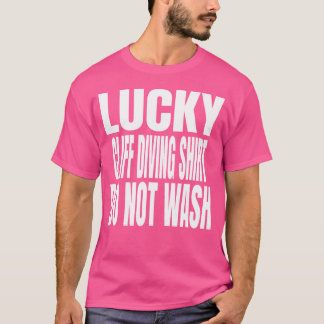 Funny Lucky Cliff Diving nicht wash Zitat T-Shirt