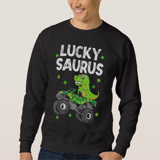 Funny Lucky Saurus T Rex Monster Truck Patricks Da Sweatshirt (Vorderseite)