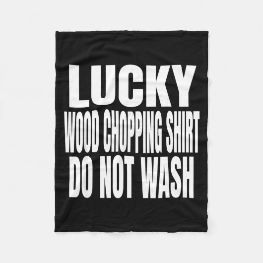 Funny Lucky Wood Chopng Shirt Do Not Wash Quote  Fleecedecke (Vorderseite)