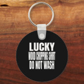 Funny Lucky Wood Chopng Shirt Do Not Wash Quote  Schlüsselanhänger (Vorderseite)