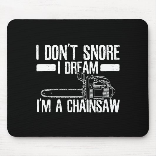 Funny Lumberjack I Don't Snore I Dream I'm A Chain Mousepad (Vorne)
