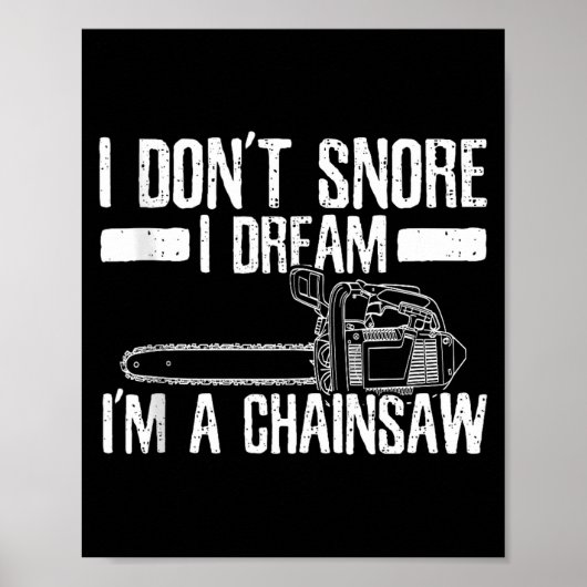 Funny Lumberjack I Don't Snore I Dream I'm A Chain Poster (Vorne)