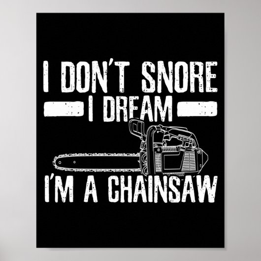 Funny Lumberjack I Don't Snore I Dream I'm A Chain Poster (Vorne)