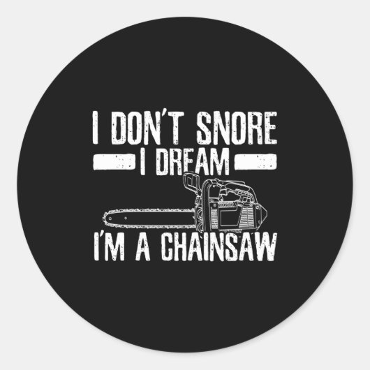 Funny Lumberjack I Don't Snore I Dream I'm A Chain Runder Aufkleber (Vorderseite)