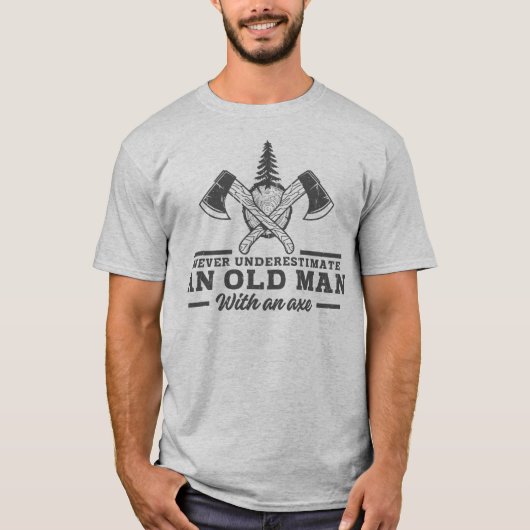 Funny Lumberjack Zitat Old Man Ax T-Shirt (Vorderseite)