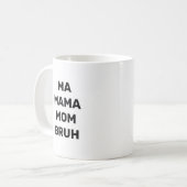 Funny Ma Mama Mama Bruh Kaffeetasse (Vorderseite Links)